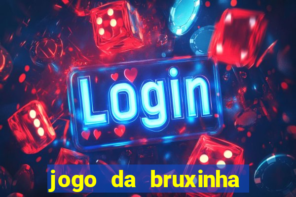 jogo da bruxinha que ganha dinheiro